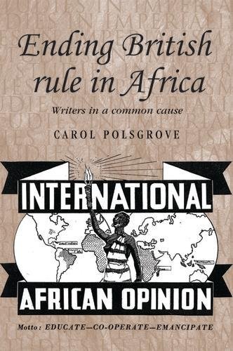 Ending British Rule in Africa: Writers in a Common Cause (Studies in Imperialism) von Manchester University Press